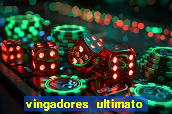 vingadores ultimato completo dublado gratis